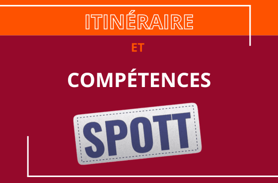 Itinéraire et compétences : Le SPOTT