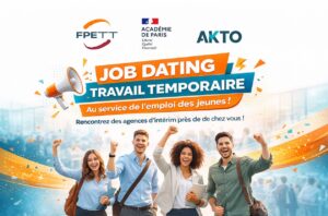 Un Jobdating 100% travail temporaire organisé par le FPETT, l&rsquo;académie de Paris et Akto